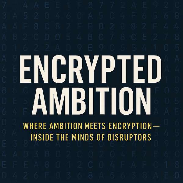 Encrypted Ambition podcast artwork